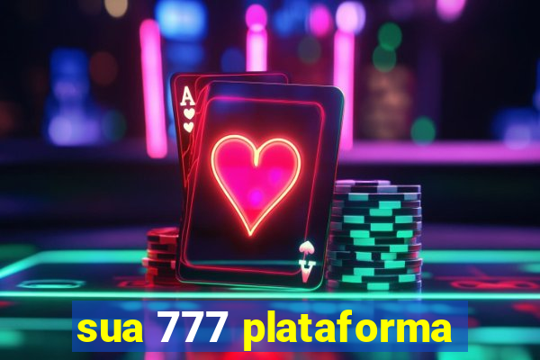 sua 777 plataforma